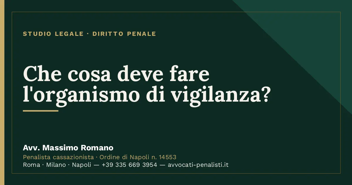 Che cosa deve fare l'organismo di vigilanza? — scheda dello Studio Legale Avv. Massimo Romano