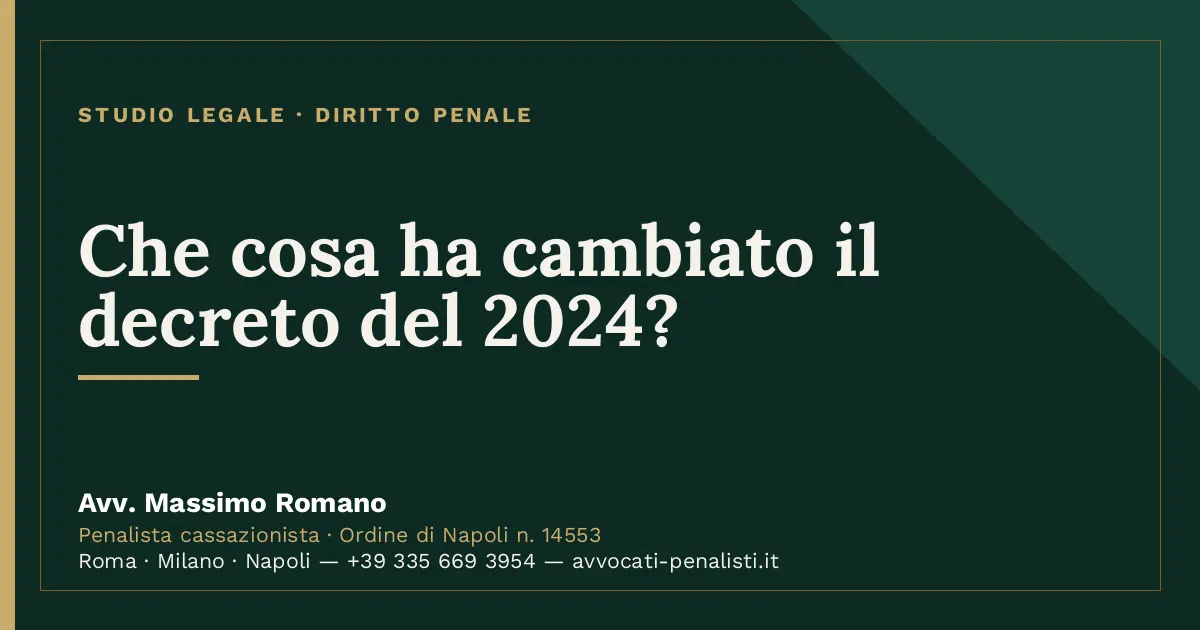 Che cosa ha cambiato il decreto del 2024? — scheda dello Studio Legale Avv. Massimo Romano