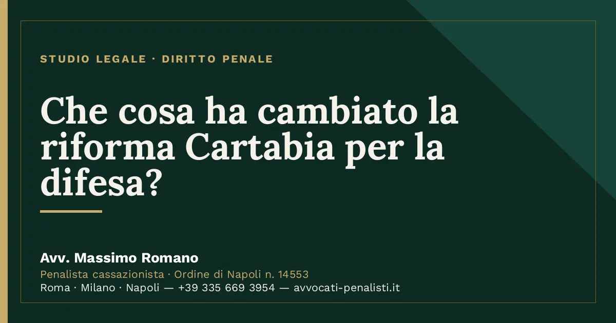 Che cosa ha cambiato la riforma Cartabia per la difesa? — scheda dello Studio Legale Avv. Massimo Romano