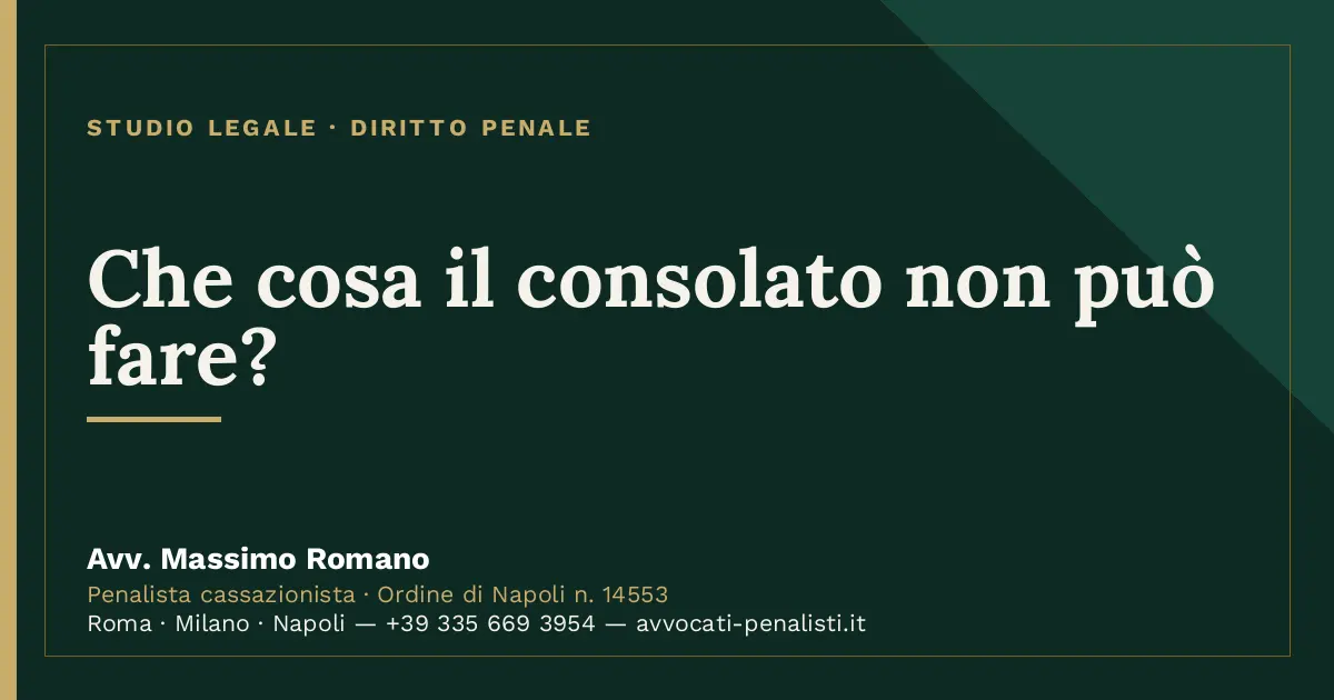 Che cosa il consolato non può fare? — scheda dello Studio Legale Avv. Massimo Romano