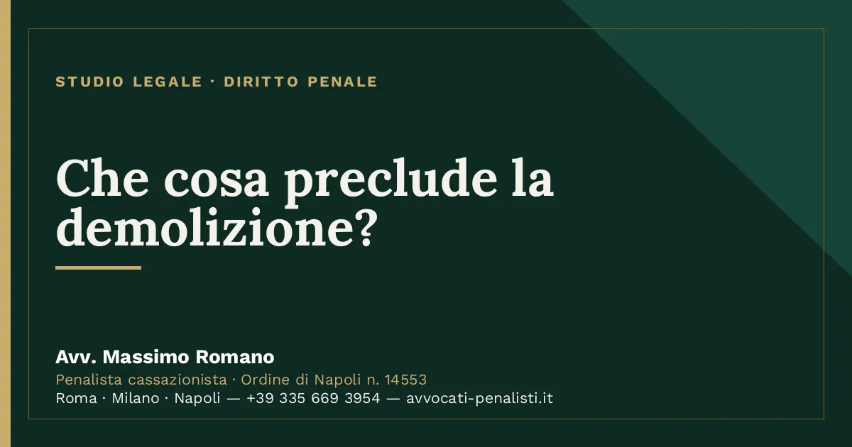 Che cosa preclude la demolizione? — scheda dello Studio Legale Avv. Massimo Romano