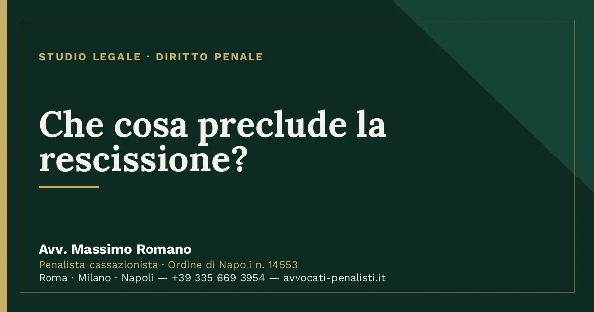 Che cosa preclude la rescissione? — scheda dello Studio Legale Avv. Massimo Romano