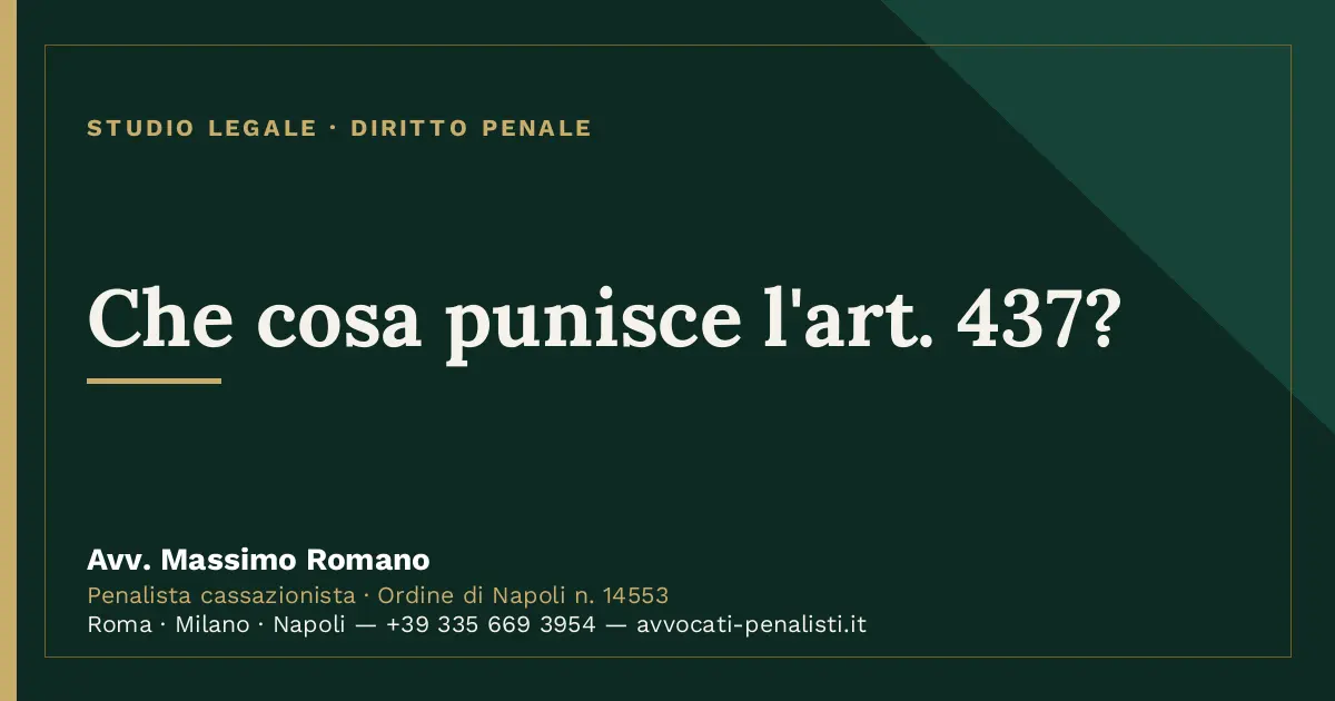 Che cosa punisce l'art. 437? — scheda dello Studio Legale Avv. Massimo Romano