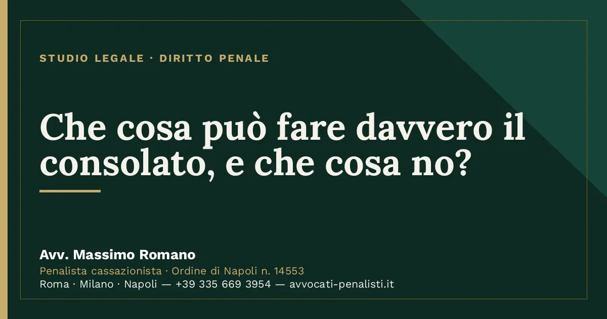 Che cosa può fare davvero il consolato, e che cosa no? — scheda dello Studio Legale Avv. Massimo Romano