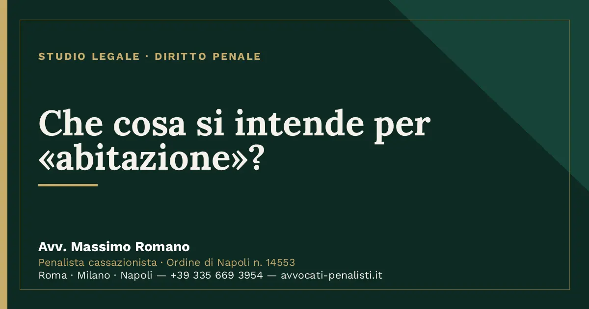 Che cosa si intende per «abitazione»? — scheda dello Studio Legale Avv. Massimo Romano