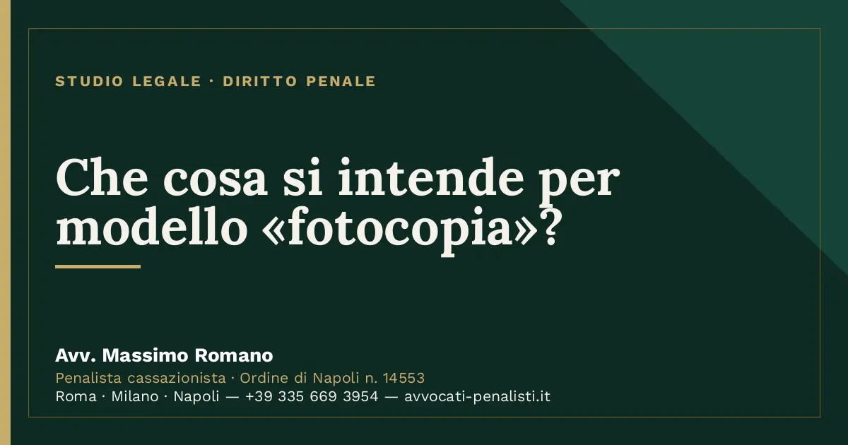 Che cosa si intende per modello «fotocopia»? — scheda dello Studio Legale Avv. Massimo Romano