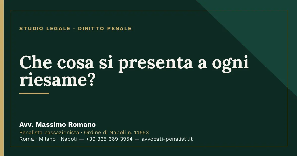 Che cosa si presenta a ogni riesame? — scheda dello Studio Legale Avv. Massimo Romano