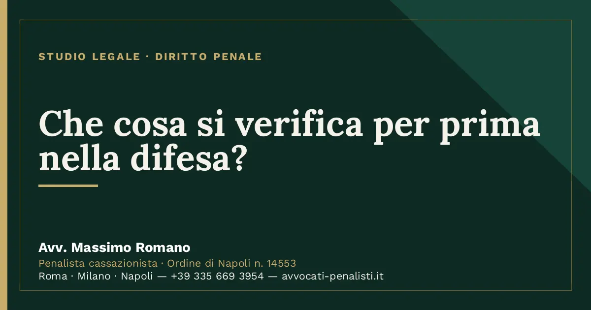 Che cosa si verifica per prima nella difesa? — scheda dello Studio Legale Avv. Massimo Romano