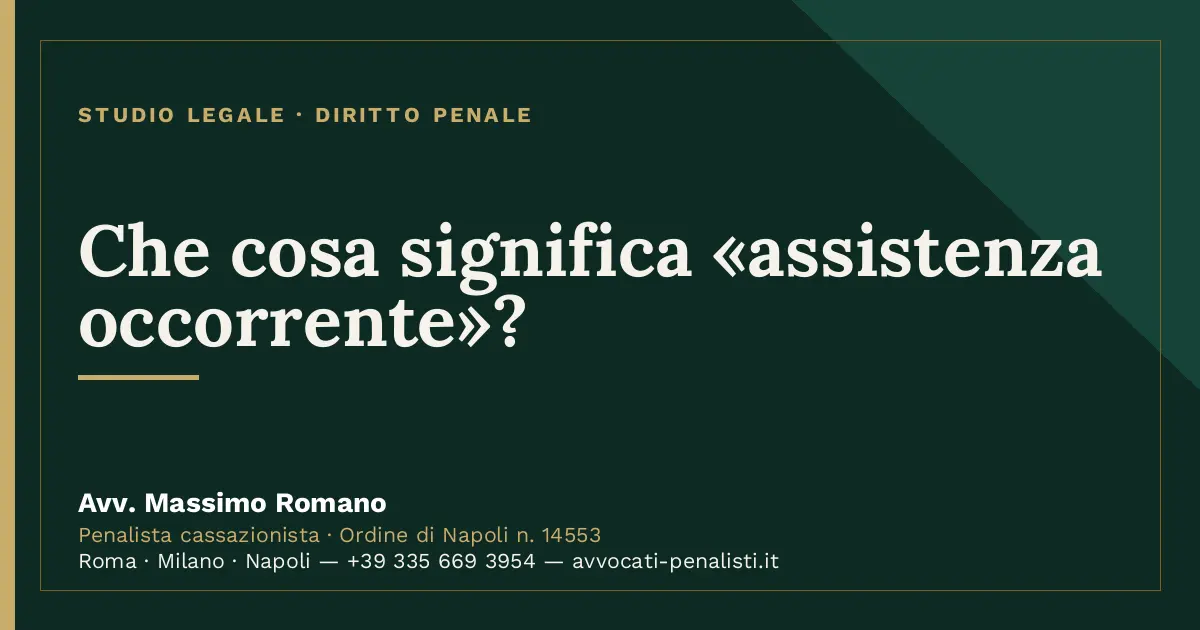 Che cosa significa «assistenza occorrente»? — scheda dello Studio Legale Avv. Massimo Romano