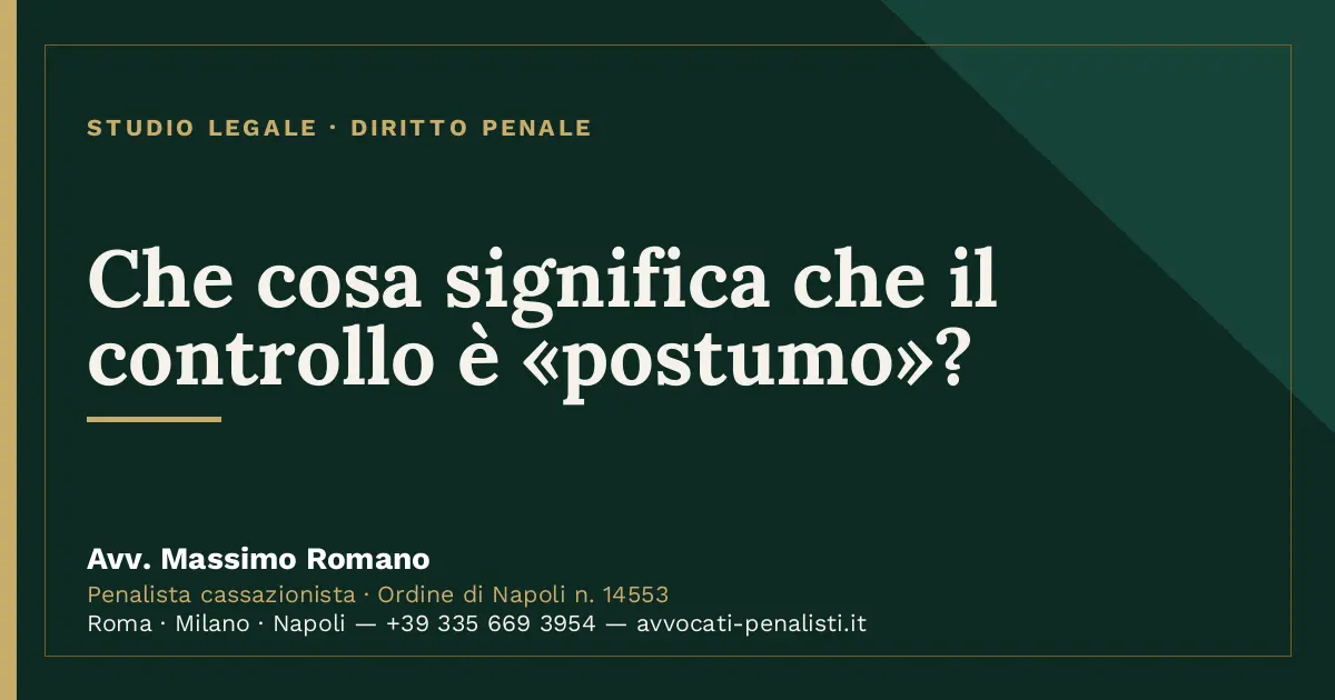 Che cosa significa che il controllo è «postumo»? — scheda dello Studio Legale Avv. Massimo Romano