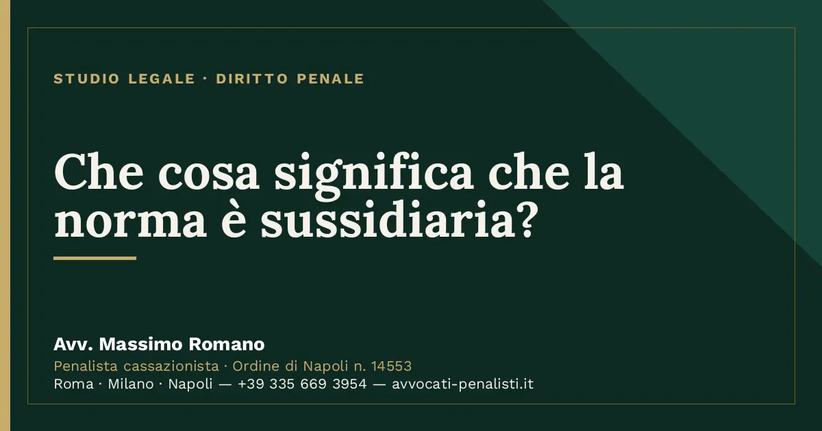 Che cosa significa che la norma è sussidiaria? — scheda dello Studio Legale Avv. Massimo Romano