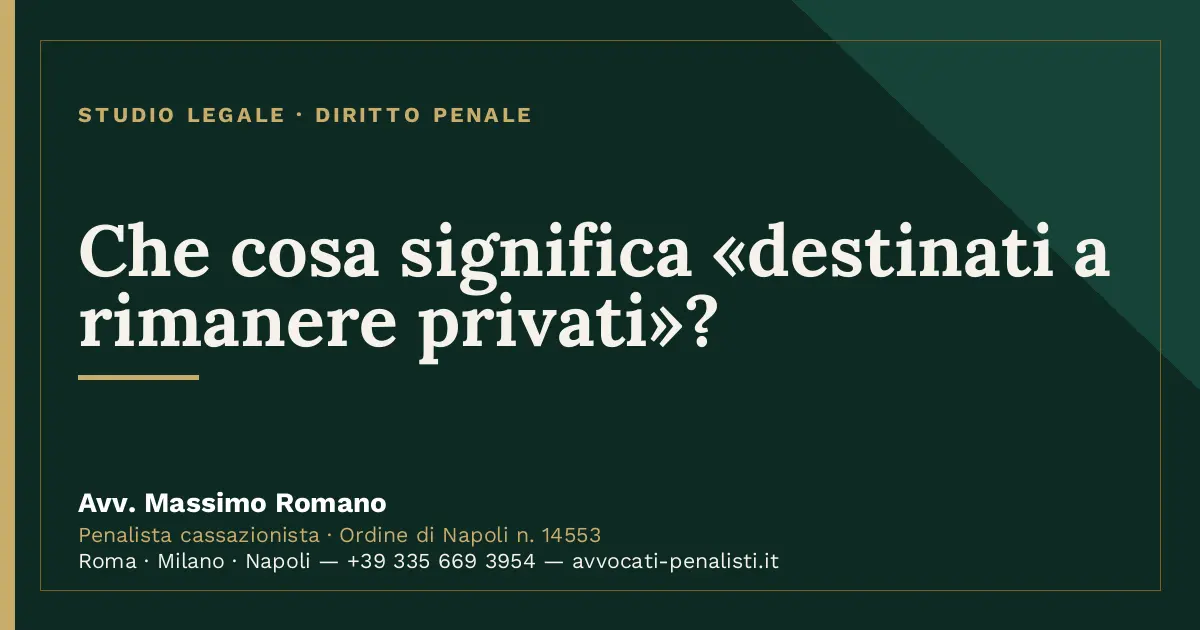 Che cosa significa «destinati a rimanere privati»? — scheda dello Studio Legale Avv. Massimo Romano