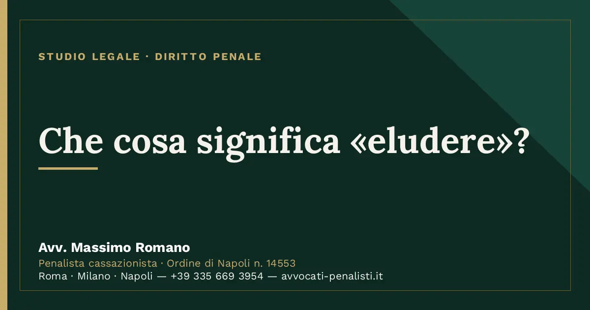 Che cosa significa «eludere»? — scheda dello Studio Legale Avv. Massimo Romano