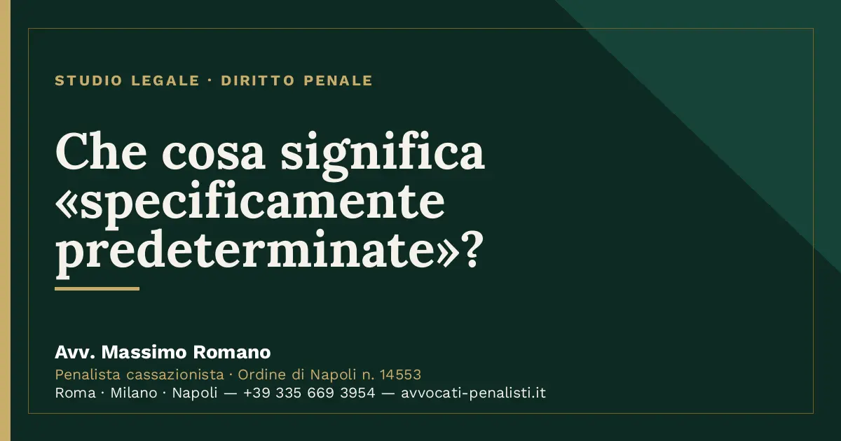 Che cosa significa «specificamente predeterminate»? — scheda dello Studio Legale Avv. Massimo Romano