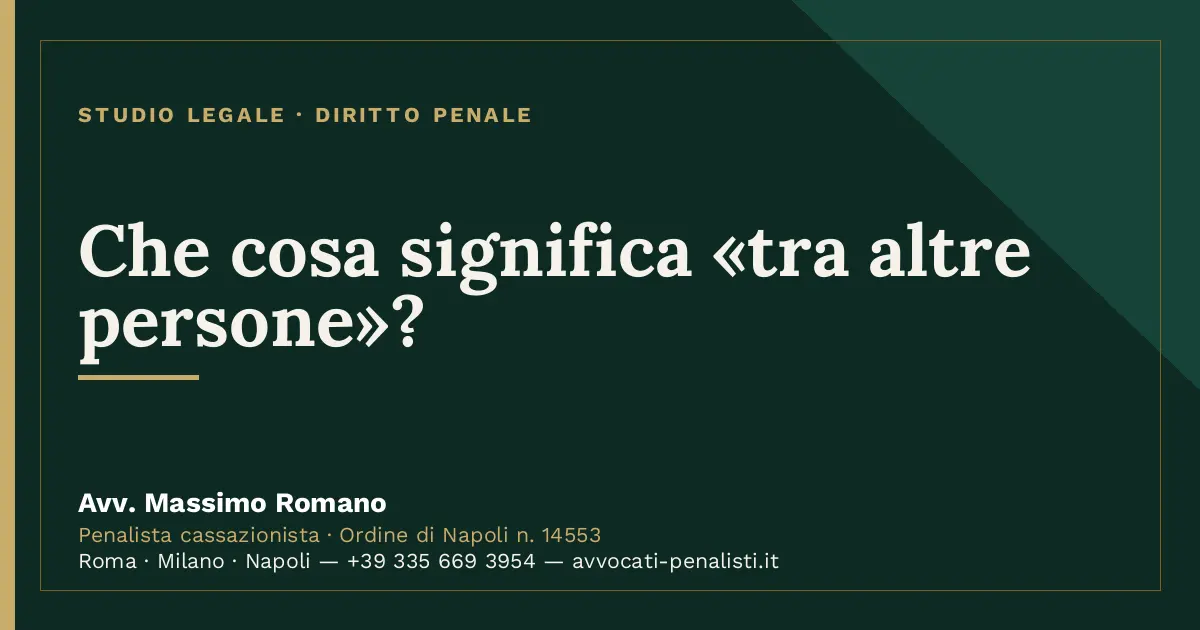 Che cosa significa «tra altre persone»? — scheda dello Studio Legale Avv. Massimo Romano