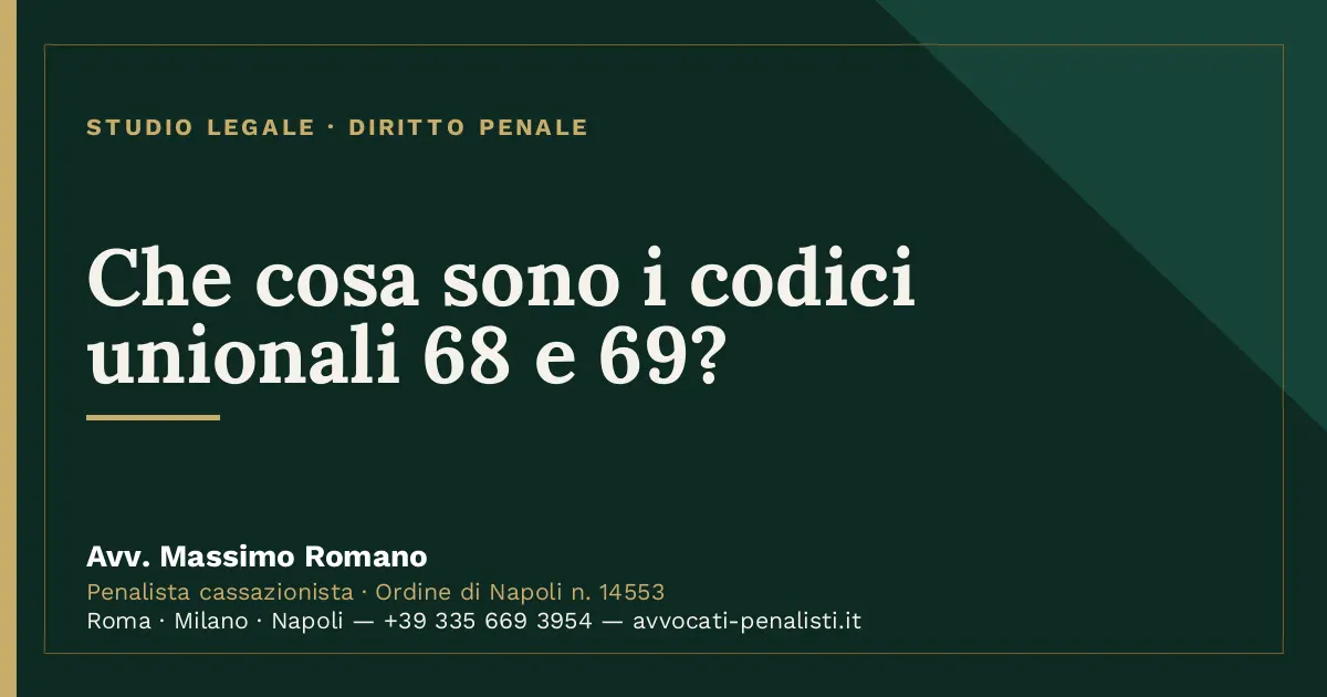 Che cosa sono i codici unionali 68 e 69? — scheda dello Studio Legale Avv. Massimo Romano