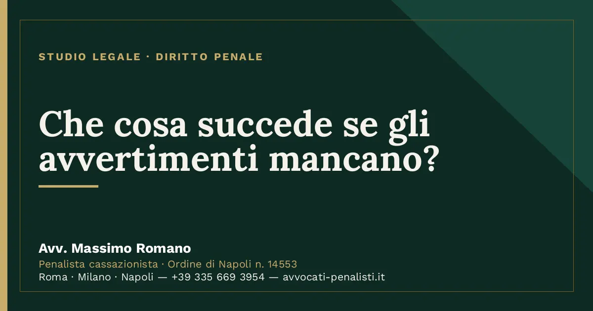 Che cosa succede se gli avvertimenti mancano? — scheda dello Studio Legale Avv. Massimo Romano