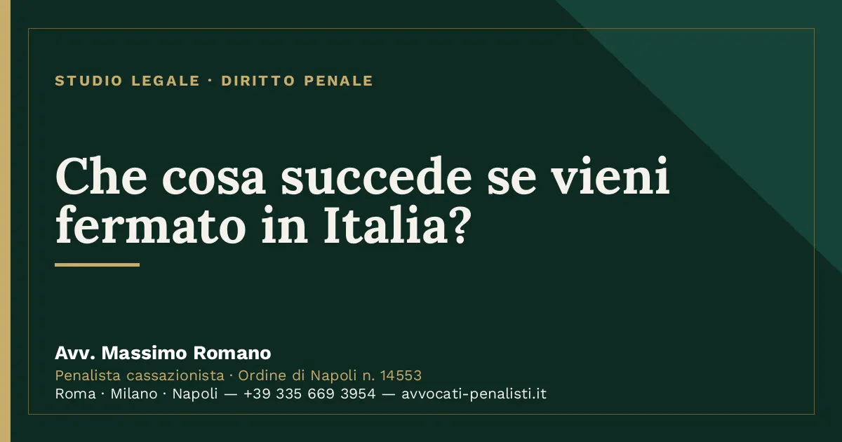 Che cosa succede se vieni fermato in Italia? — scheda dello Studio Legale Avv. Massimo Romano