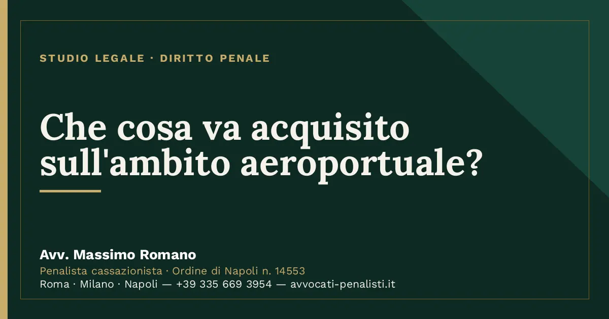 Che cosa va acquisito sull'ambito aeroportuale? — scheda dello Studio Legale Avv. Massimo Romano