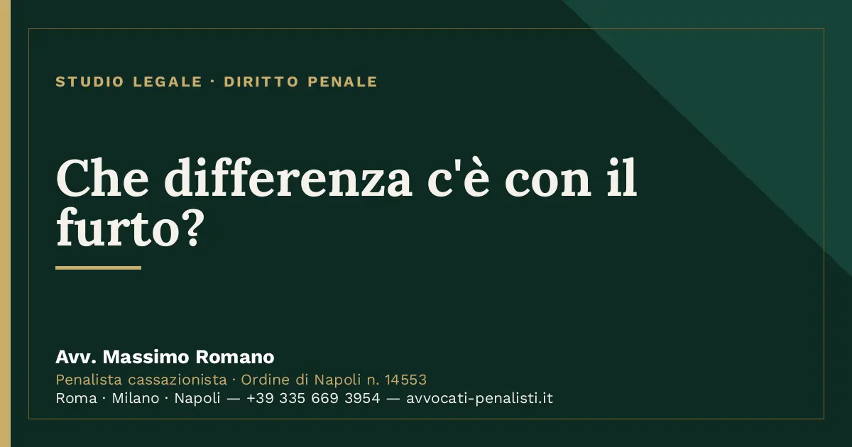Che differenza c'è con il furto? — scheda dello Studio Legale Avv. Massimo Romano
