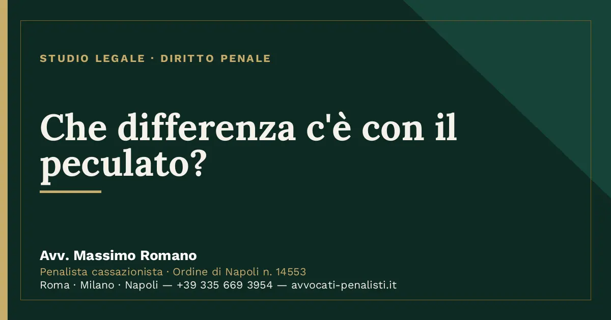 Che differenza c'è con il peculato? — scheda dello Studio Legale Avv. Massimo Romano