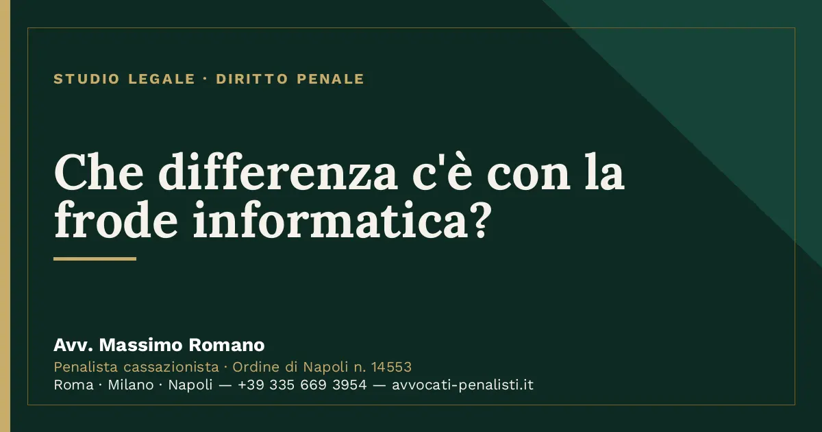 Che differenza c'è con la frode informatica? — scheda dello Studio Legale Avv. Massimo Romano