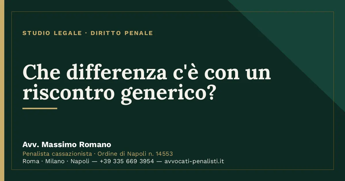 Che differenza c'è con un riscontro generico? — scheda dello Studio Legale Avv. Massimo Romano