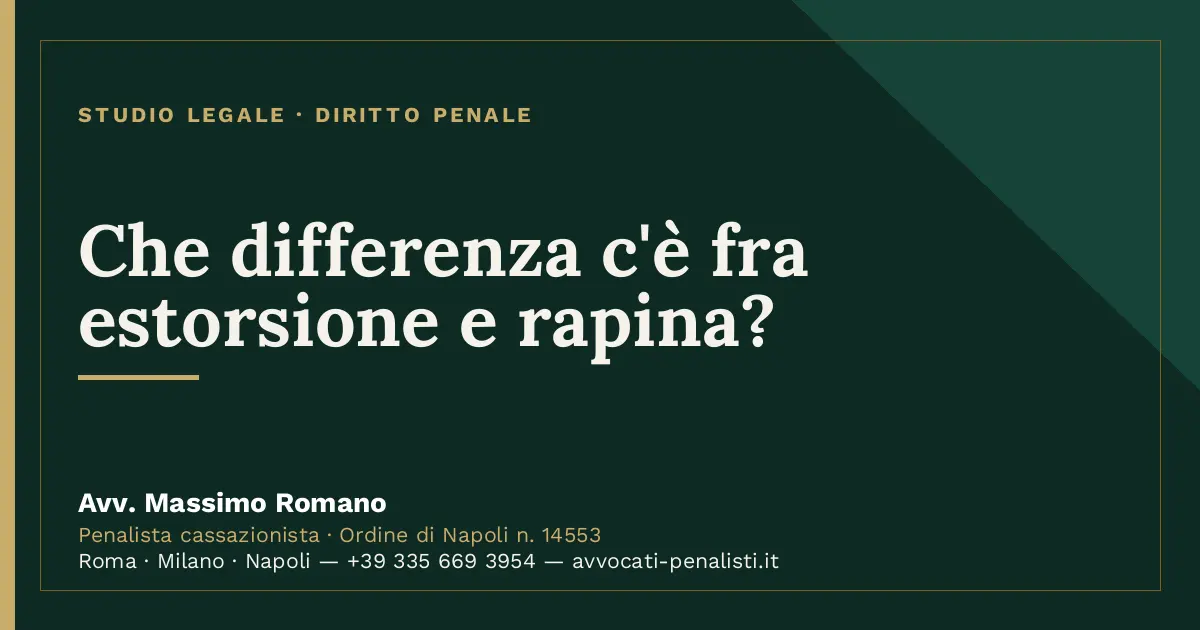 Che differenza c'è fra estorsione e rapina? — scheda dello Studio Legale Avv. Massimo Romano