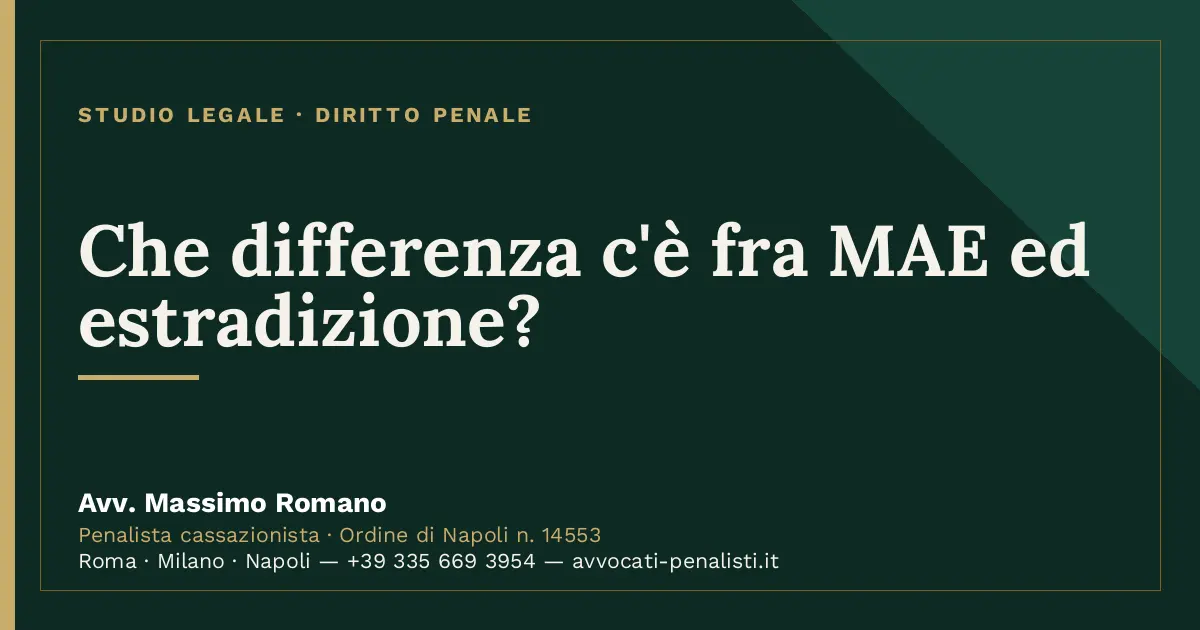 Che differenza c'è fra MAE ed estradizione? — scheda dello Studio Legale Avv. Massimo Romano