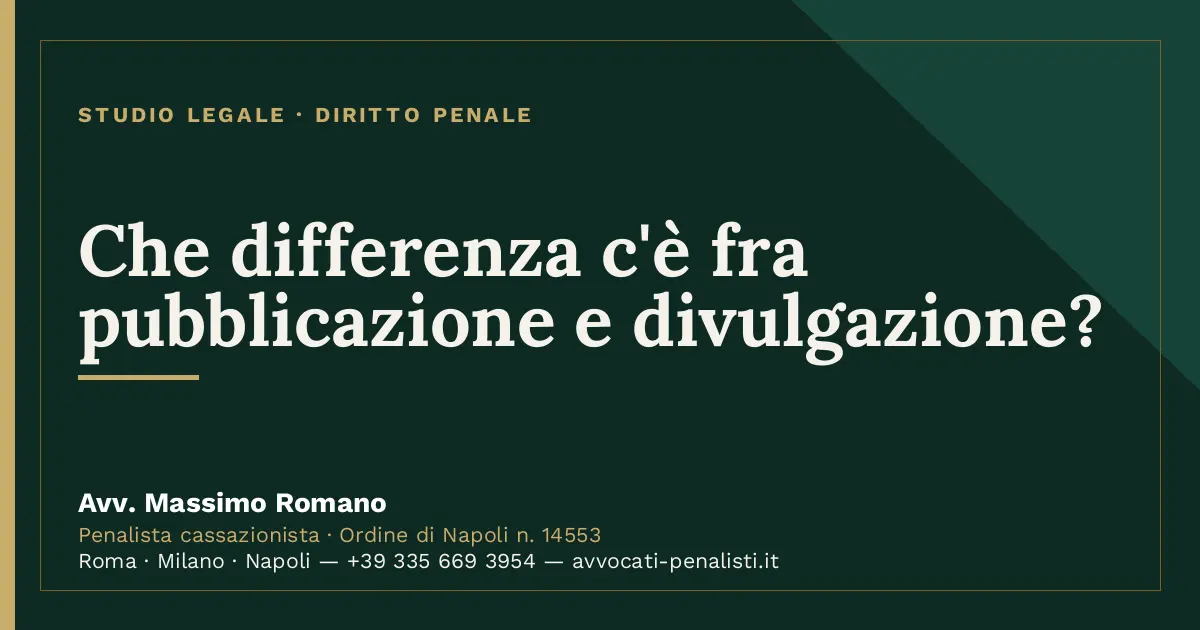 Che differenza c'è fra pubblicazione e divulgazione? — scheda dello Studio Legale Avv. Massimo Romano