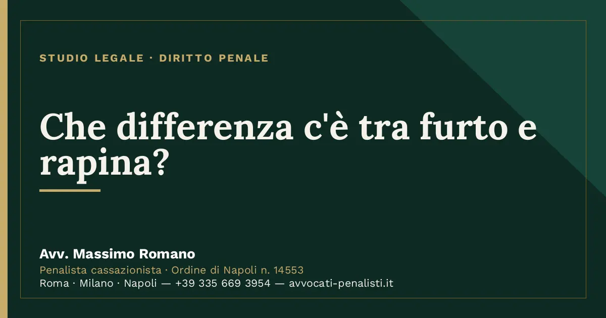 Che differenza c'è tra furto e rapina? — scheda dello Studio Legale Avv. Massimo Romano