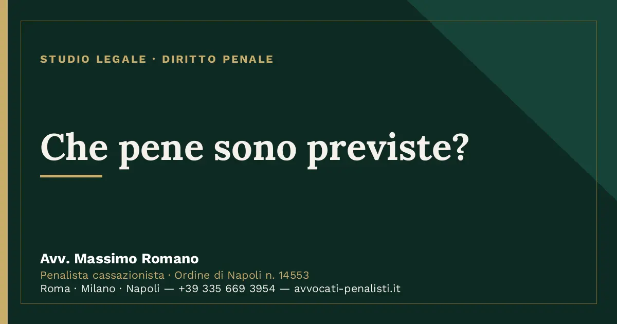 Che pene sono previste? — scheda dello Studio Legale Avv. Massimo Romano