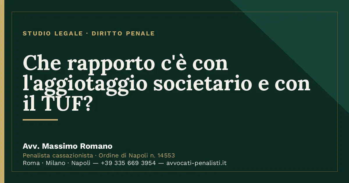 Che rapporto c'è con l'aggiotaggio societario e con il TUF? — scheda dello Studio Legale Avv. Massimo Romano