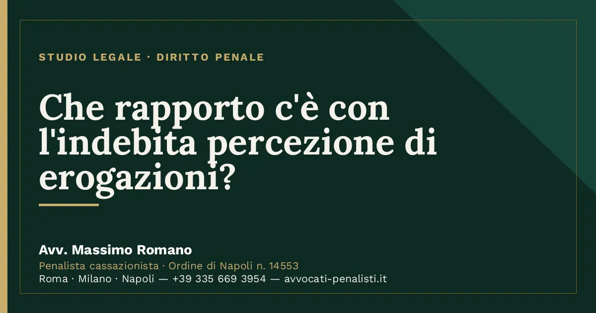 Che rapporto c'è con l'indebita percezione di erogazioni? — scheda dello Studio Legale Avv. Massimo Romano