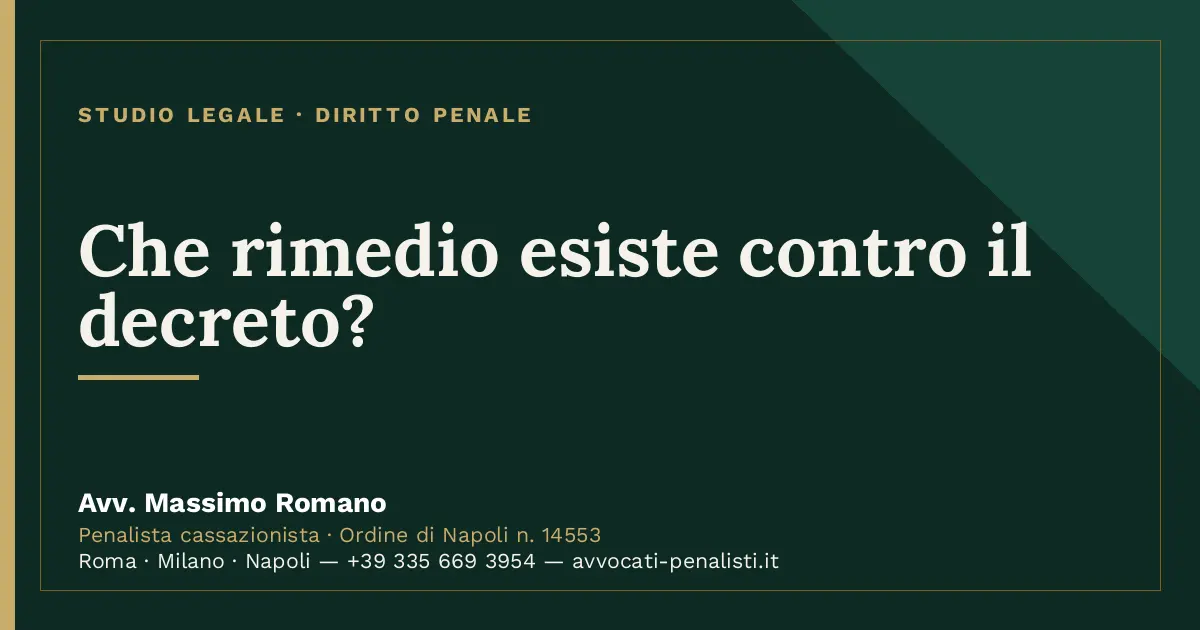 Che rimedio esiste contro il decreto? — scheda dello Studio Legale Avv. Massimo Romano