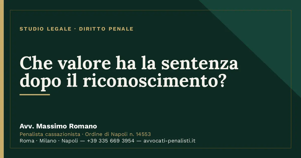 Che valore ha la sentenza dopo il riconoscimento? — scheda dello Studio Legale Avv. Massimo Romano