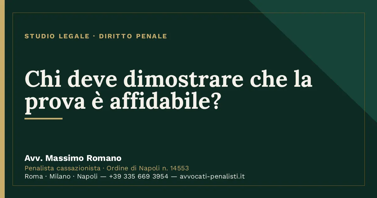 Chi deve dimostrare che la prova è affidabile? — scheda dello Studio Legale Avv. Massimo Romano