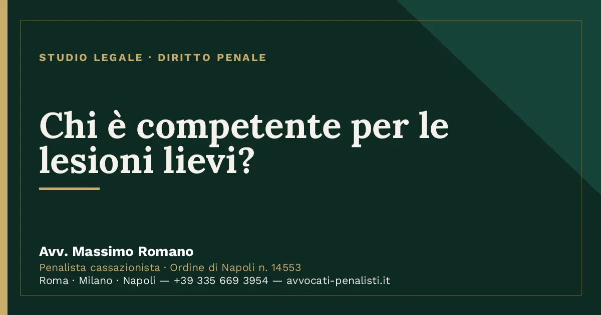 Chi è competente per le lesioni lievi? — scheda dello Studio Legale Avv. Massimo Romano