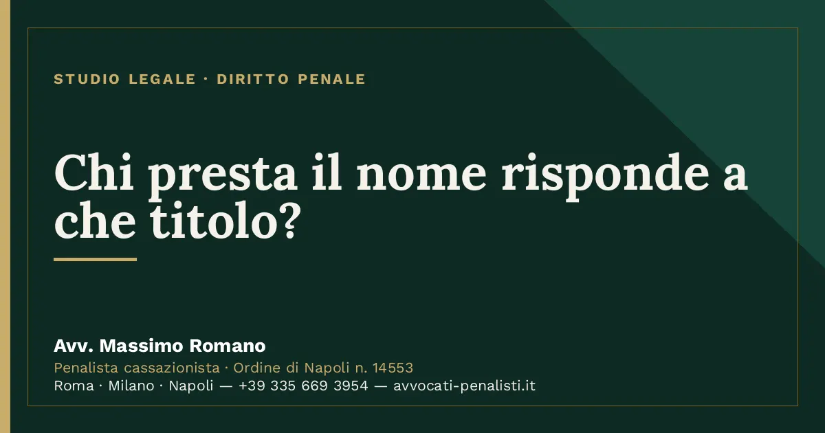 Chi presta il nome risponde a che titolo? — scheda dello Studio Legale Avv. Massimo Romano