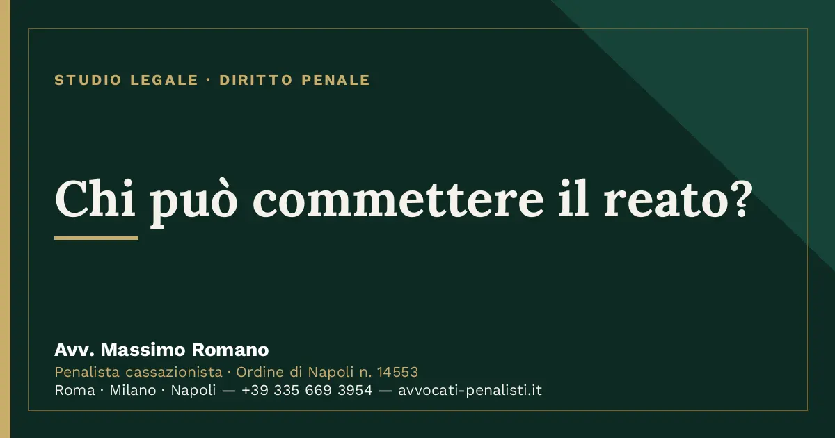 Chi può commettere il reato? — scheda dello Studio Legale Avv. Massimo Romano