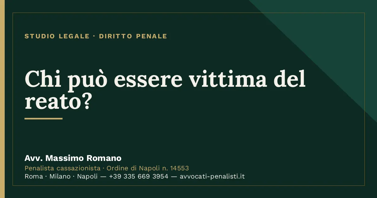Chi può essere vittima del reato? — scheda dello Studio Legale Avv. Massimo Romano