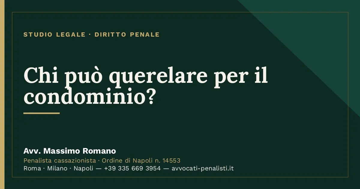 Chi può querelare per il condominio? — scheda dello Studio Legale Avv. Massimo Romano