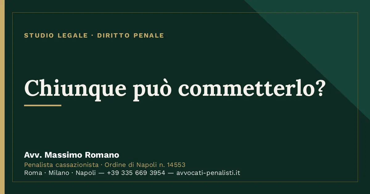 Chiunque può commetterlo? — scheda dello Studio Legale Avv. Massimo Romano