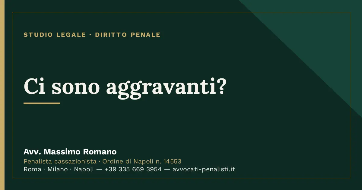 Ci sono aggravanti? — scheda dello Studio Legale Avv. Massimo Romano