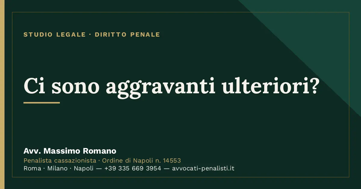 Ci sono aggravanti ulteriori? — scheda dello Studio Legale Avv. Massimo Romano