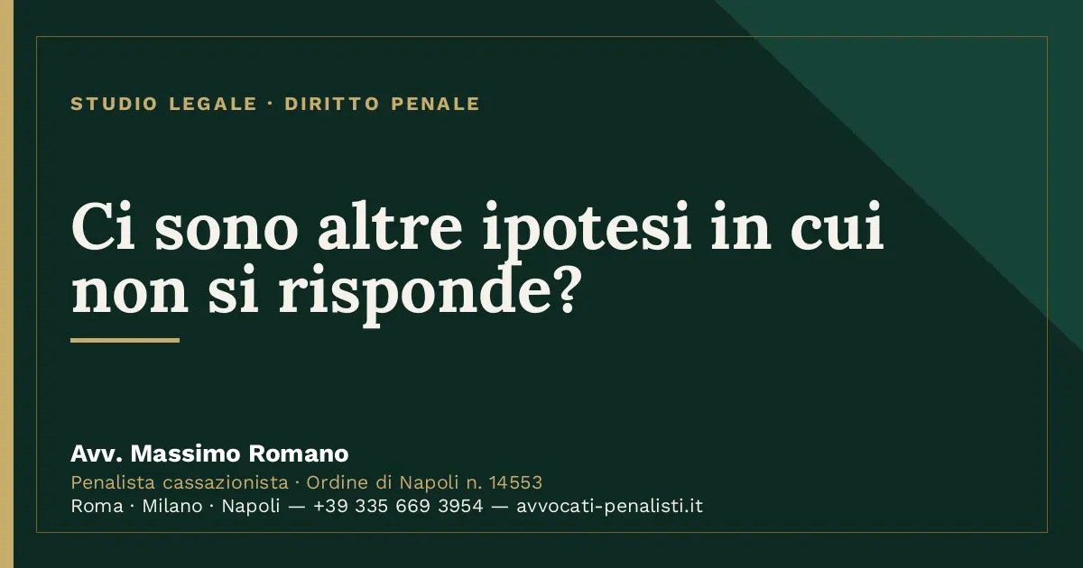 Ci sono altre ipotesi in cui non si risponde? — scheda dello Studio Legale Avv. Massimo Romano