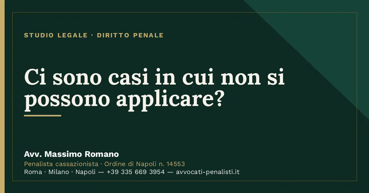 Ci sono casi in cui non si possono applicare? — scheda dello Studio Legale Avv. Massimo Romano