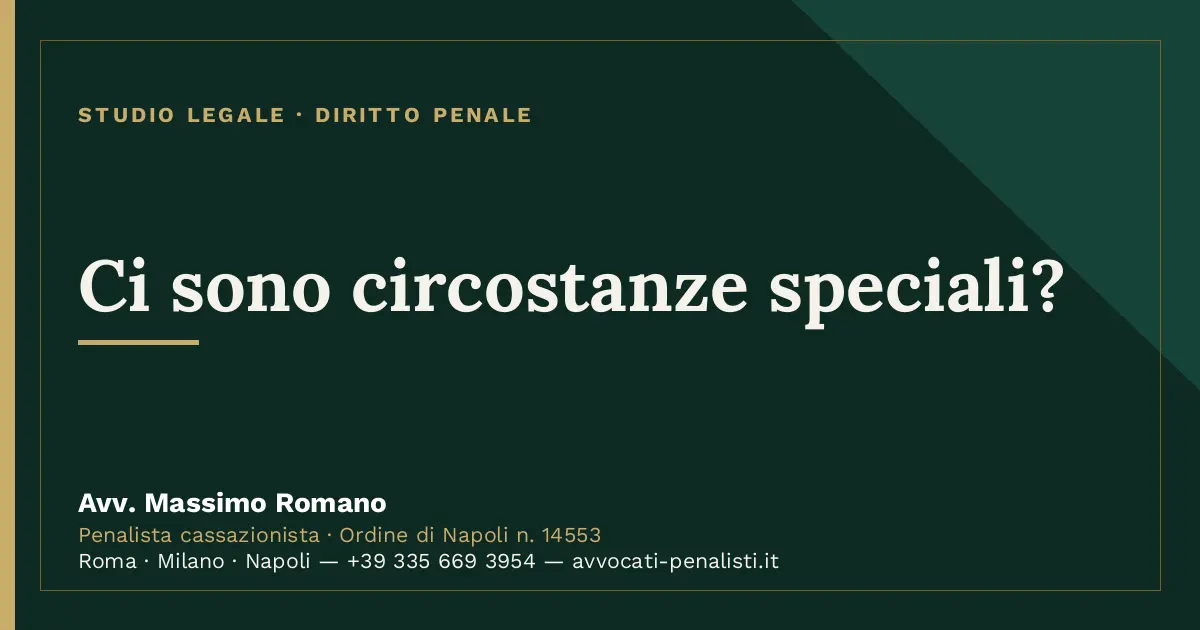 Ci sono circostanze speciali? — scheda dello Studio Legale Avv. Massimo Romano