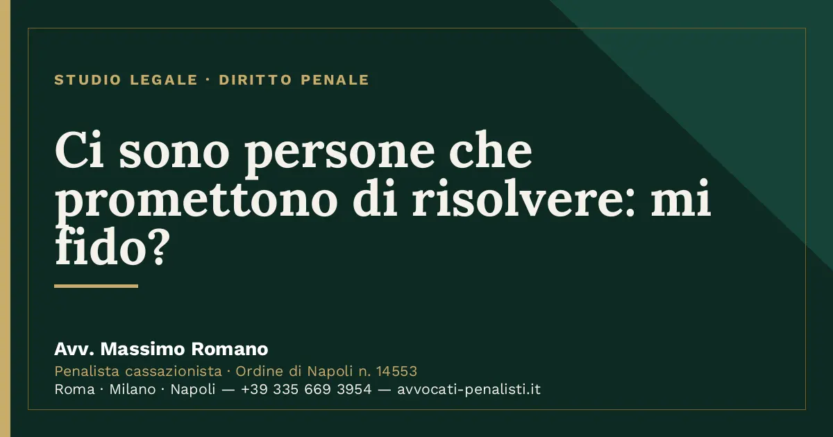 Ci sono persone che promettono di risolvere: mi fido? — scheda dello Studio Legale Avv. Massimo Romano