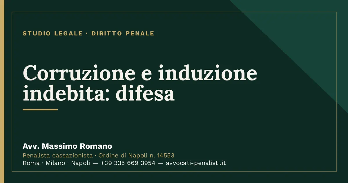 Corruzione e induzione indebita: difesa — scheda dello Studio Legale Avv. Massimo Romano